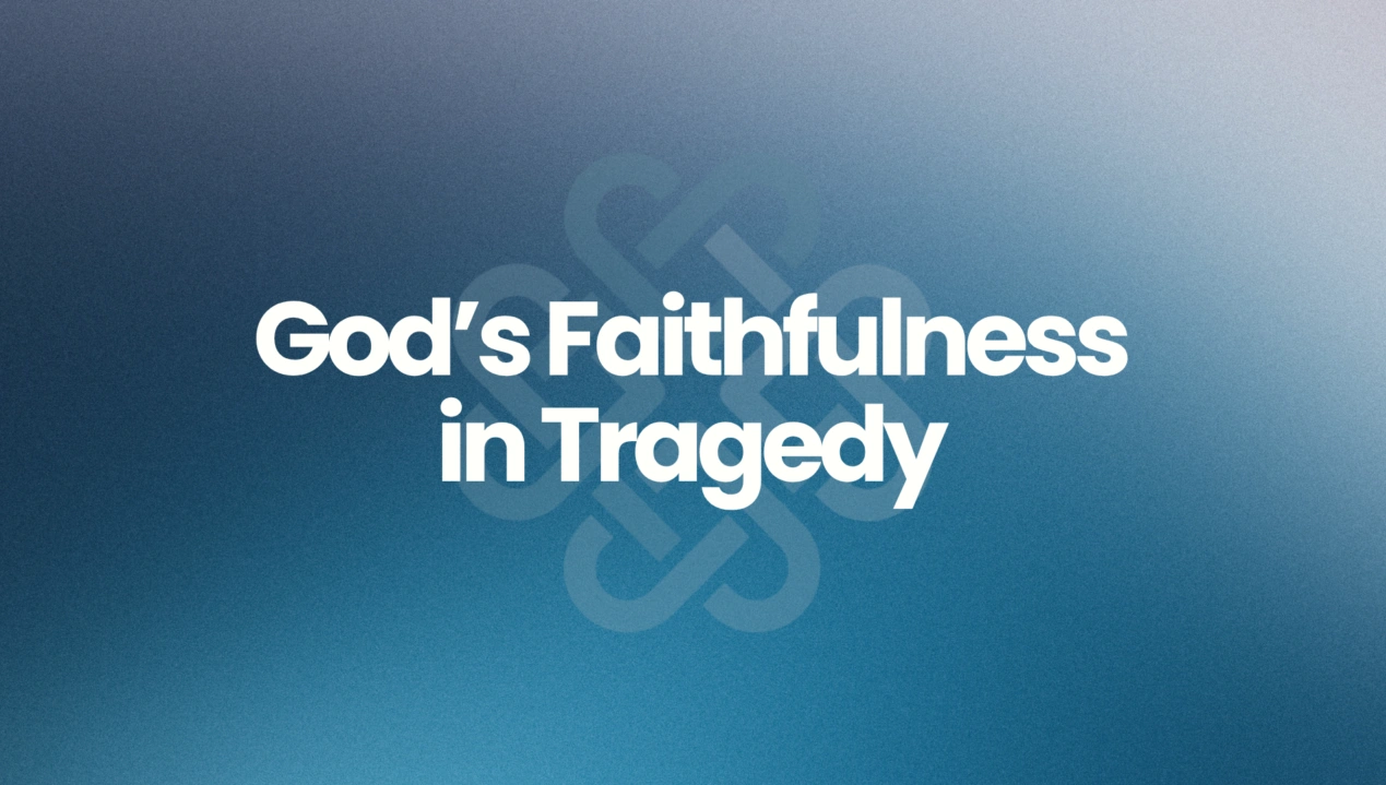 God's Faithfulness in Tragedy