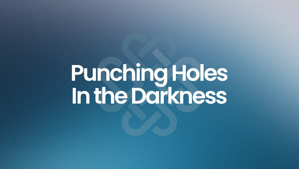Punching Holes in the Darkness