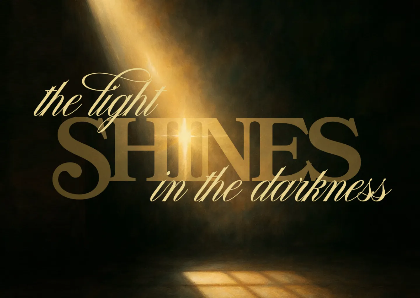 The Light shines in the Darkness