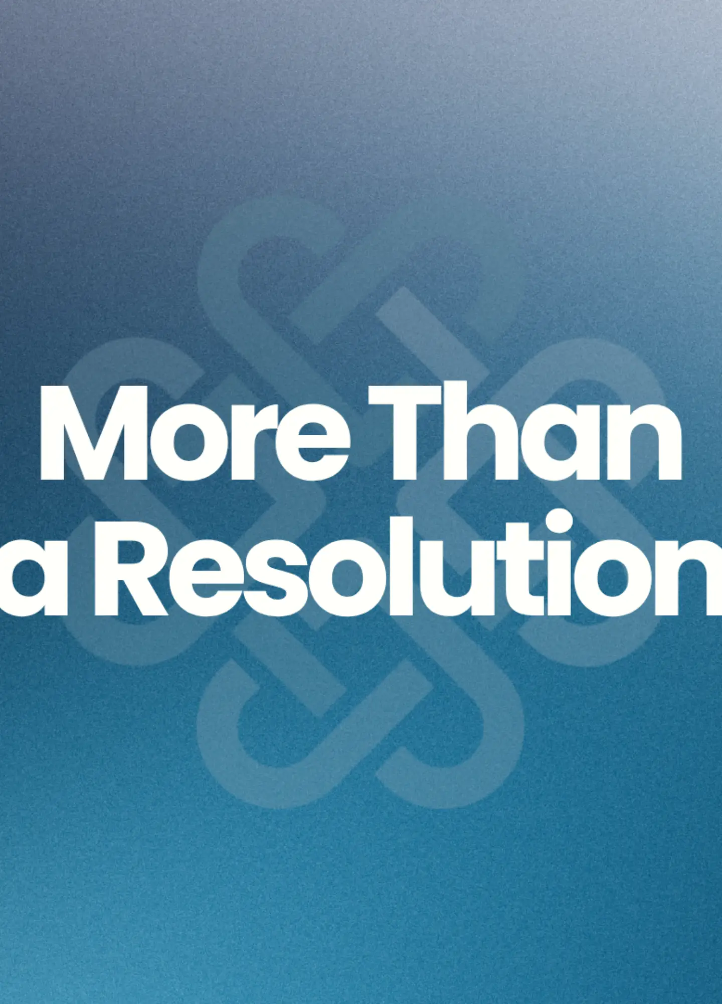 More Than a Resolution